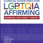 Clinical Guidelines for LGBTQIA-Affirming MFT